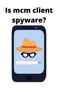Is mcm client spyware