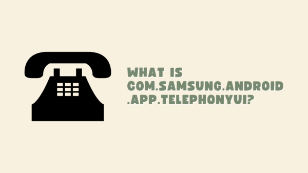 What is com.samsung.android.app.telephonyui?