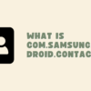 What is com.samsung.android.contacts?