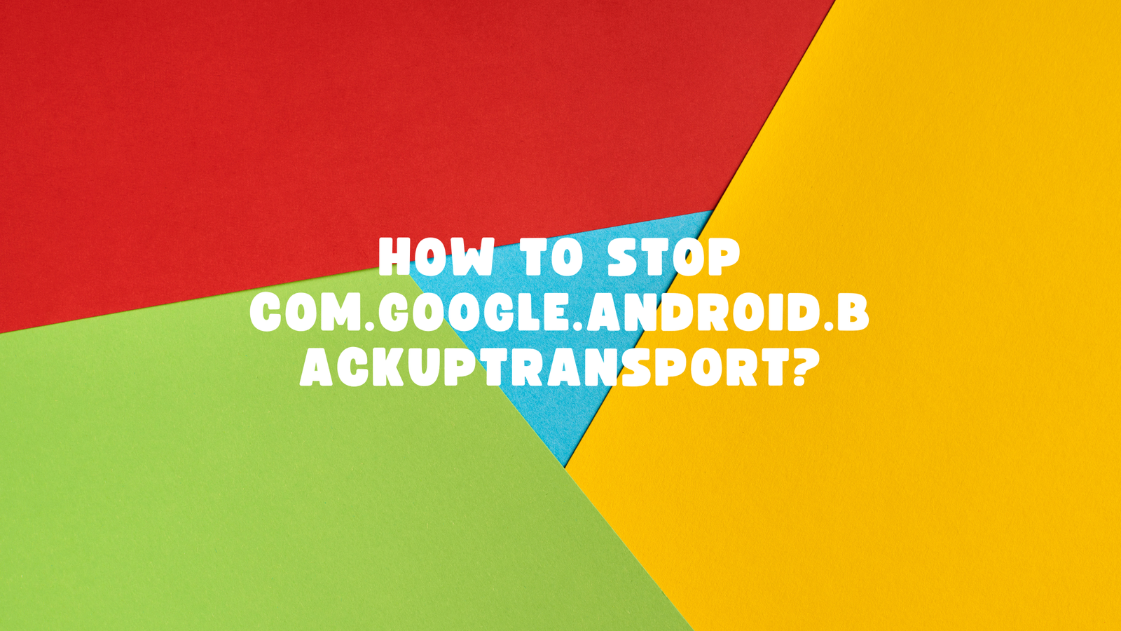 com.google.android.backuptransport