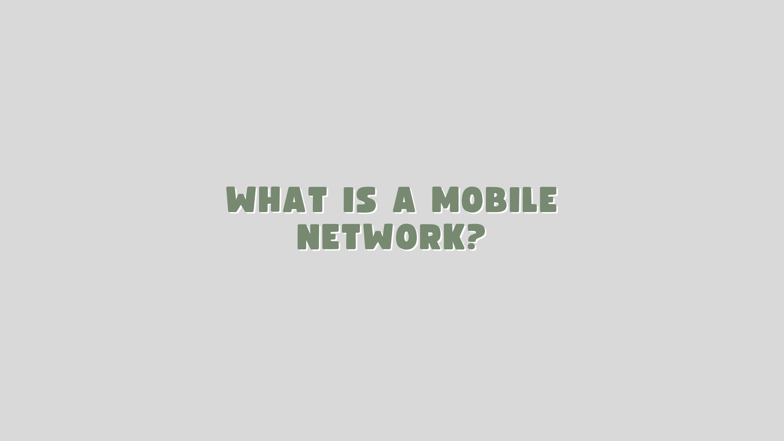 What is a Mobile Network?